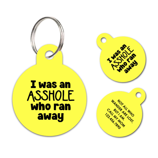 I was an asshole who ran away | Personalized Funny Pet ID Tag