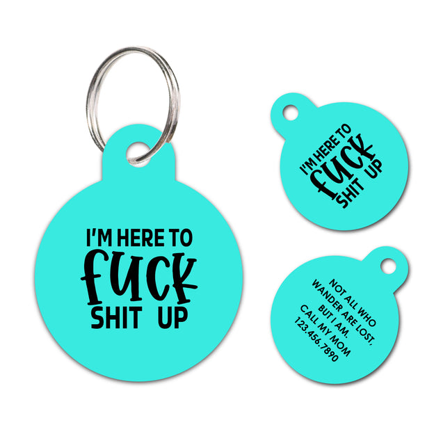 Personalized Funny Pet ID Tag I'm here to fuck shit up