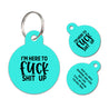 Personalized Funny Pet ID Tag I'm here to fuck shit up
