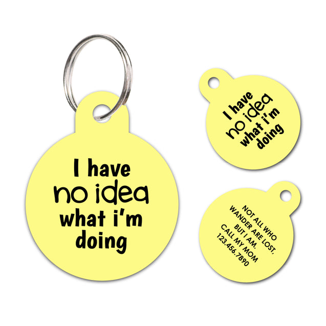 I have no idea what I'm doing | Personalized Funny Pet ID Tag